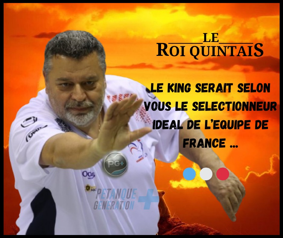 Le meilleur sélectionneur serait Philippe QUINTAIS selon vous - Actualité Pétanque Génération